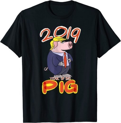 2019 Year Of The Pig Trump Chinese New Year Gag T-Shirt