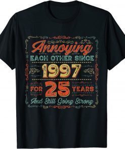 25th Anniversary Wedding Annoying Each Other Since 1997 T-Shirt