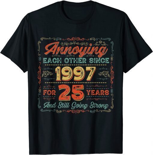 25th Anniversary Wedding Annoying Each Other Since 1997 T-Shirt