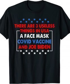 3 Useless Things In USA Biden Face Mask Vaccine Tee Shirt