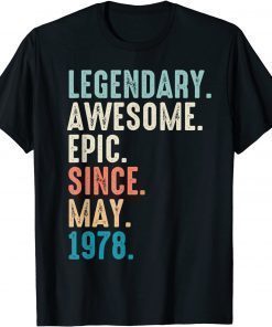 44 Year Old Lengendary Awesome Epic Since May 1978 Tee Shirt