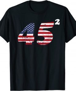 45 Squared Trump 2020 Second Term American T-Shirt