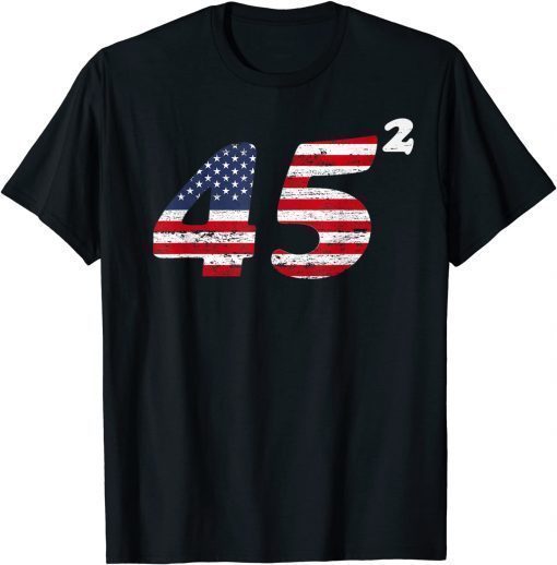 45 Squared Trump 2020 Second Term American T-Shirt