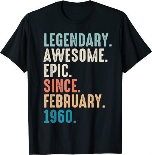 62 Year Old Lengendary Awesome Epic Since February 1960 T-Shirt