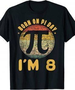 8 Birth Vintage Retro March Math Born Pi Day Tee Shirt8 Birth Vintage Retro March Math Born Pi Day Tee Shirt