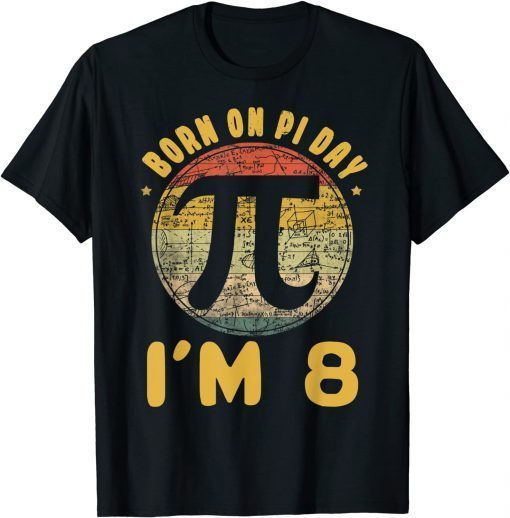 8 Birth Vintage Retro March Math Born Pi Day Tee Shirt8 Birth Vintage Retro March Math Born Pi Day Tee Shirt