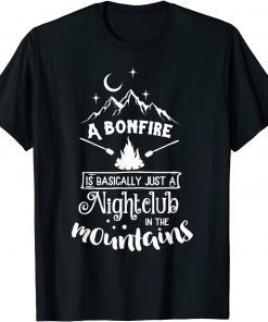 A Bonfire is Basically a Nightclub Funny Hunting Camping T-Shirt