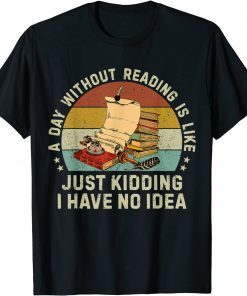 A Day Without Reading Is Like Book Lover Librarian T-Shirt