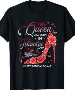 A Queen Was Born In February Happy Birthday Red High Heels T-Shirt