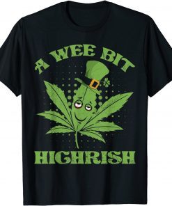 A Wee Bit Highrish 420 Weed Marijuana St Patricks Day T-Shirt