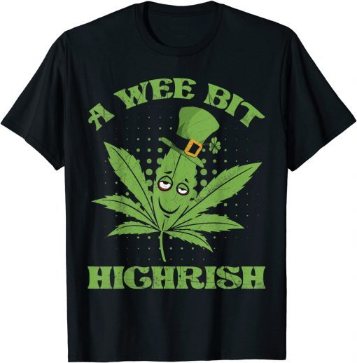 A Wee Bit Highrish 420 Weed Marijuana St Patricks Day T-Shirt