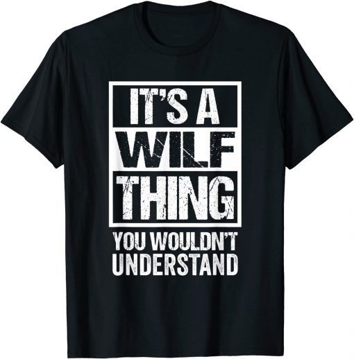 A Wilf Thing You Wouldn't Understand First Name Nickname Tee T-Shirt