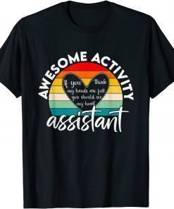 Activity Assistant Week Gifts If You Think My Hands Are Full Tee T-Shirt