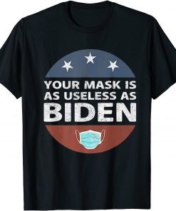 Anti Biden,Your Mask Is As Useless As Biden Republican T-Shirt