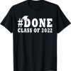 #DONE Class of 2022 Graduation for Her Him Grad Seniors 2022 T-Shirt