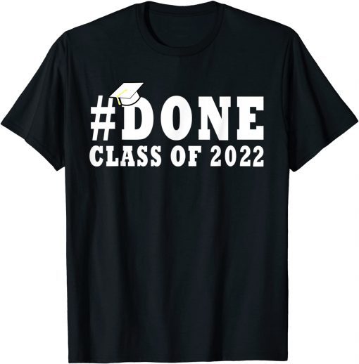 #DONE Class of 2022 Graduation for Her Him Grad Seniors 2022 T-Shirt