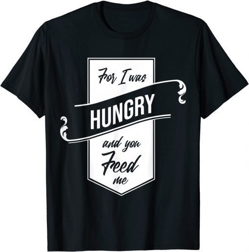 'For I Was Hungry And You Feed Me' Refugee Care T-Shirt