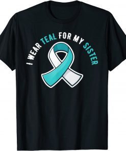 I Wear Teal For My Sister Cervical Cancer Awareness T-Shirt