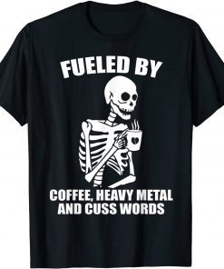 Skeleton - Fueled By Coffee Heavy Metal And Cuss Words T-Shirt