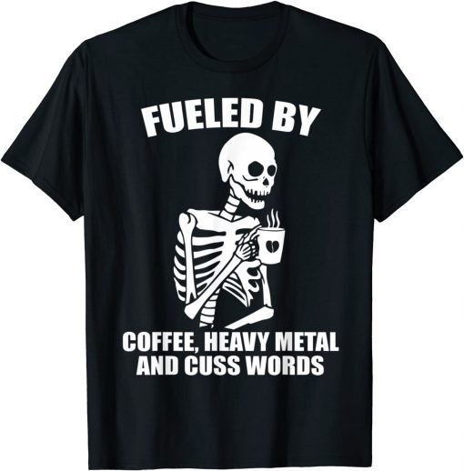 Skeleton - Fueled By Coffee Heavy Metal And Cuss Words T-Shirt