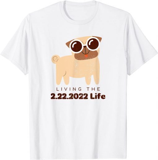 Twosday 2-22-2022 Funny Pug February 22 2022 For Him and Her T-Shirt