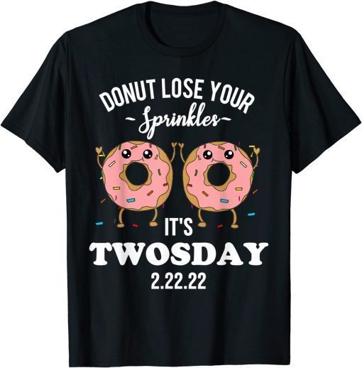 Twosday 2.22.22 Quote 2-22-22 Donut February 22, 2022 T-Shirt