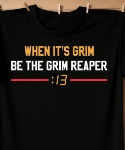 When It's Grim Be The Grim Reaper 13 Seconds Mahomes Kansas City T-Shirt