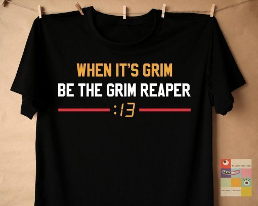 When It's Grim Be The Grim Reaper 13 Seconds Mahomes Kansas City T-Shirt