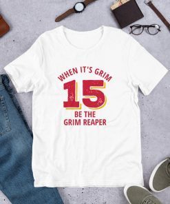 When It's Grim Be The Grim Reaper , Chiefs Grim Reaper Shirt