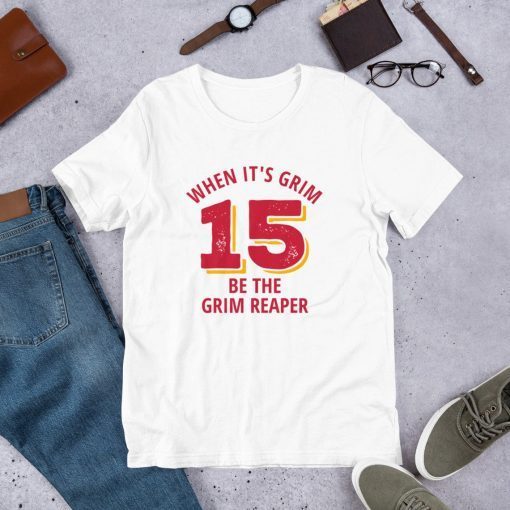 When It's Grim Be The Grim Reaper , Chiefs Grim Reaper Shirt