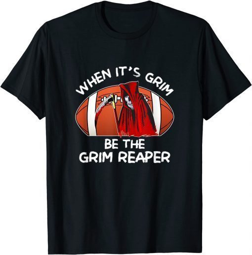 When It's Grim Be The Grim Reaper Football Shirt