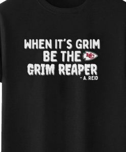 When It's Grim Be The Grim Reaper KC Chiefs shirt