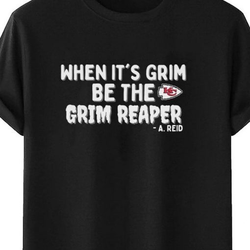 When It's Grim Be The Grim Reaper KC Chiefs shirt