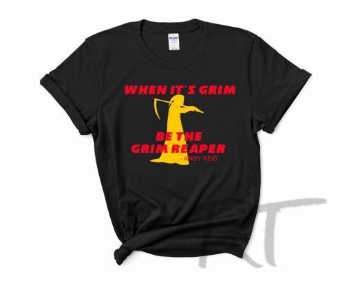 When It's Grim Be The Grim Reaper, Kansas City Chiefs Andy Reid Tee shirt