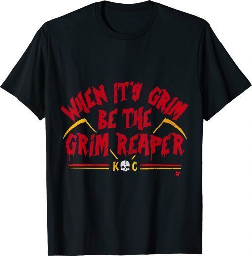 When It’s Grim Be The Grim Reaper Unisex T-Shirt