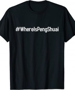 Where is Peng Shuai? Free Peng Shuai, We Want To Know Gift Shirt