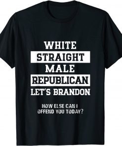 White Straight Republican Male Let's Go Brandon T-Shirt