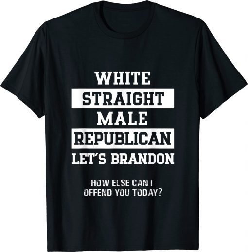 White Straight Republican Male Let's Go Brandon T-Shirt