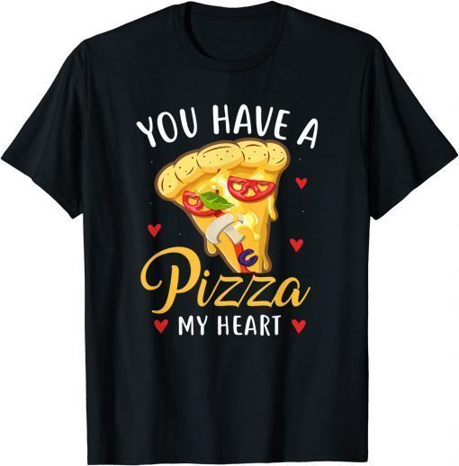 You Have A Pizza Of My Heart Valentine Day T-Shirt