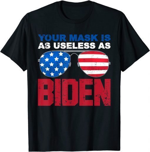 Your Mask Is As Useless As Biden USA Flag Anti President T-Shirt