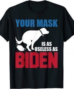 Your Mask Is As Useless As Biden USA Flag T-Shirt