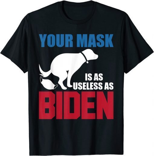 Your Mask Is As Useless As Biden USA Flag T-Shirt