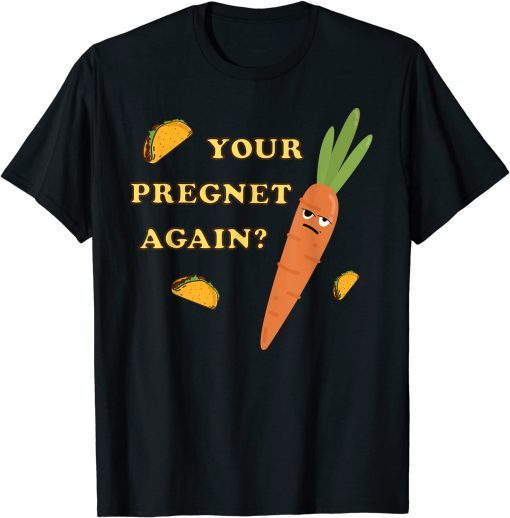 Your Pregnet Again? Jefferson County Buy Sell Trade T-Shirt