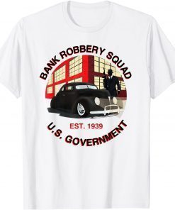 1939 Government Bank Robbery Squad T-Shirt