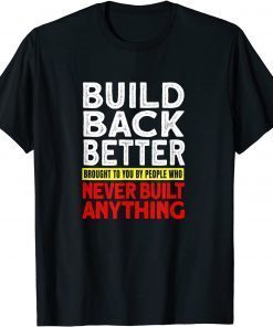 2022 Election Democrat Gag Antilberal Build Back Better T-Shirt