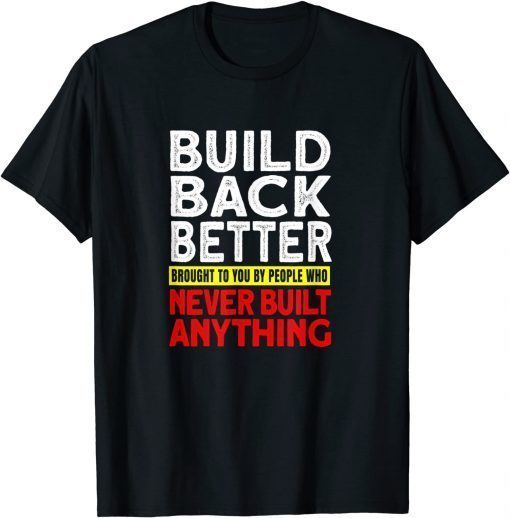 2022 Election Democrat Gag Antilberal Build Back Better T-Shirt