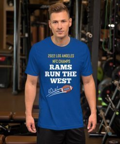 2022 Los Angeles NFC Champions Rams Run The West Shirt