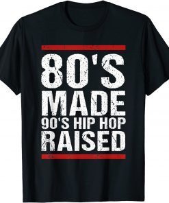 80's Made 90's Hip Hop Raised Apparel T-Shirt