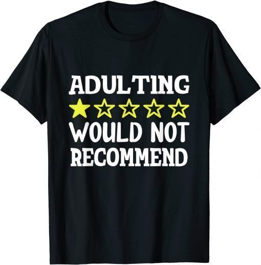 Adulting 1 Star Would Not Recommend T-Shirt