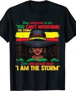 African Black History I Am The Storm Strong T-Shirt